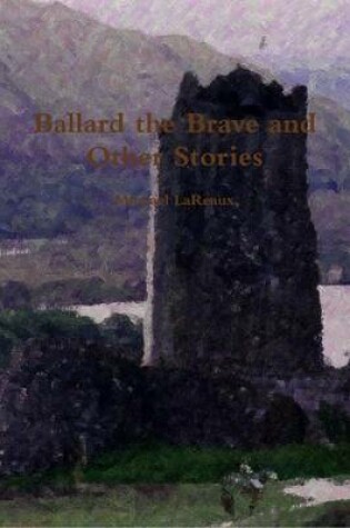 Cover of Ballard the Brave and Other Stories