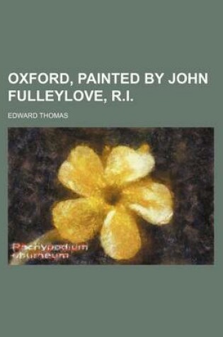 Cover of Oxford, Painted by John Fulleylove, R.I.