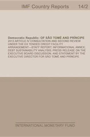 Cover of Democratic Republic of Sao Tome and Principe: 2013 Article IV Consultation and Second Review Under the Extended Credit Facility Arrangement; Staff Report; Informational Annex; Debt Sustainability Analysis; Press Release on the Executive Board Discussion; A