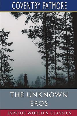 Book cover for The Unknown Eros (Esprios Classics)