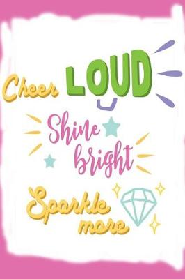 Book cover for Cheer Loud Shine Bright Sparkle More