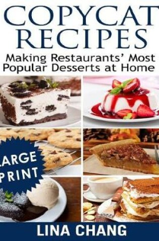 Cover of Copycat Recipes Making Restaurants' Most Popular Desserts at Home ***Large Print Black and White Edition***