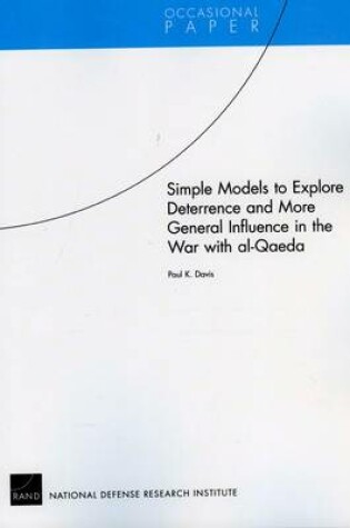 Cover of Simple Models to Explore Deterrence and More General Influence in the War with Al-Qaeda
