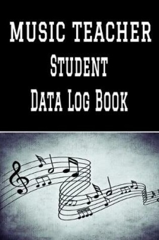 Cover of Music Teacher Student Data Log Book