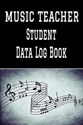 Book cover for Music Teacher Student Data Log Book