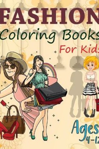 Cover of Fashion Coloring Books For Kids Ages 4-12