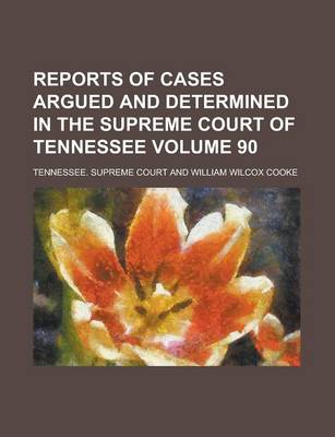 Book cover for Reports of Cases Argued and Determined in the Supreme Court of Tennessee Volume 90