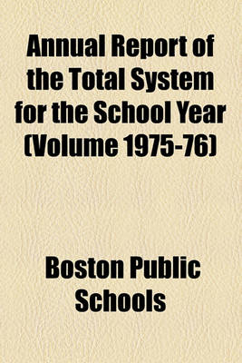 Book cover for Annual Report of the Total System for the School Year (Volume 1975-76)