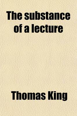 Book cover for The Substance of a Lecture Designed as an Introduction to the Study of Anatomy; Considered as the Science of Organization