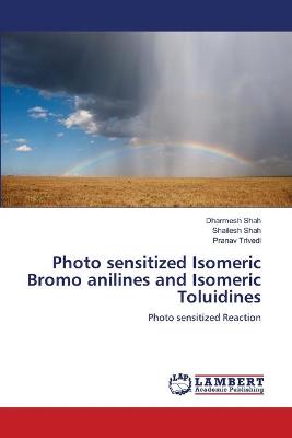 Book cover for Photo sensitized Isomeric Bromo anilines and Isomeric Toluidines