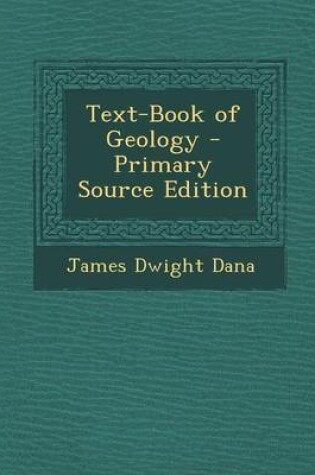 Cover of Text-Book of Geology - Primary Source Edition