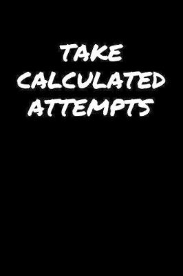 Book cover for Take Calculated Attempts