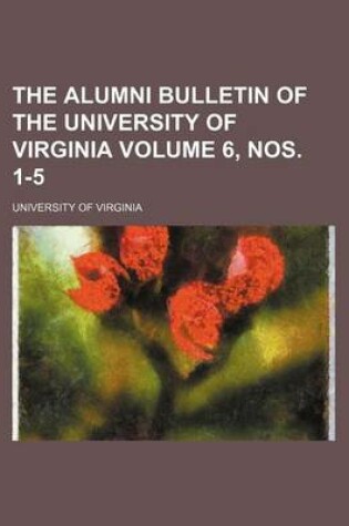 Cover of The Alumni Bulletin of the University of Virginia Volume 6, Nos. 1-5