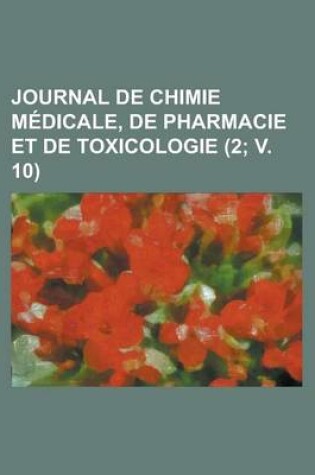Cover of Journal de Chimie Medicale, de Pharmacie Et de Toxicologie (2; V. 10)