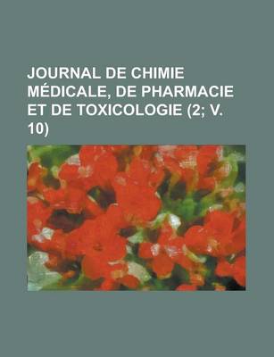 Book cover for Journal de Chimie Medicale, de Pharmacie Et de Toxicologie (2; V. 10)