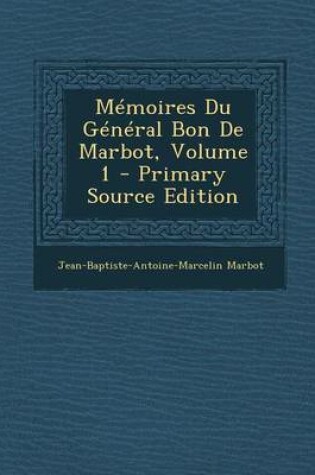 Cover of Memoires Du General Bon de Marbot, Volume 1