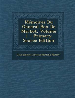 Book cover for Memoires Du General Bon de Marbot, Volume 1