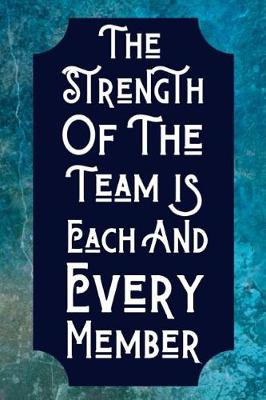 Book cover for The Strength Of The Team Is Each And Every Member