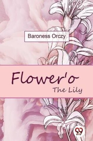 Cover of Flower'O the Lily
