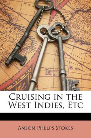 Cover of Cruising in the West Indies, Etc