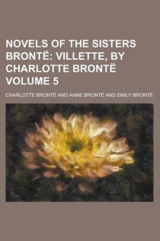 Cover of Novels of the Sisters Bronte Volume 5