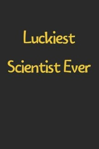 Cover of Luckiest Scientist Ever