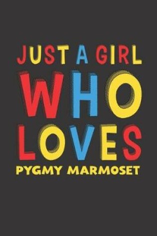 Cover of Just A Girl Who Loves Pygmy Marmoset