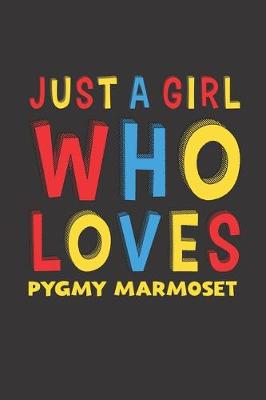 Book cover for Just A Girl Who Loves Pygmy Marmoset