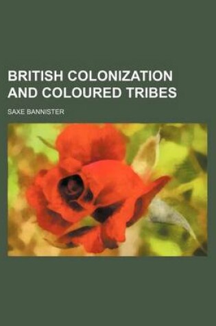 Cover of British Colonization and Coloured Tribes