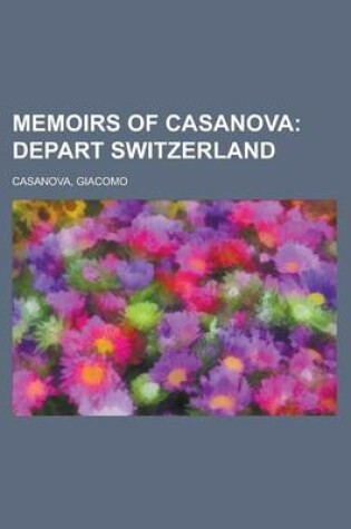 Cover of Memoirs of Casanova; Depart Switzerland Volume 16