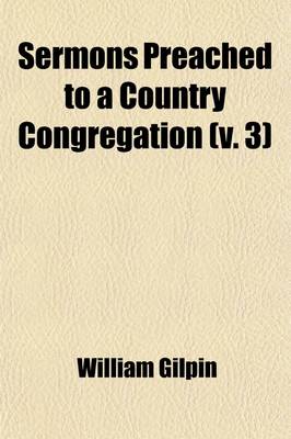 Book cover for Sermons Preached to a Country Congregation (Volume 3); To Which Are Added, a Few Hints for Sermons