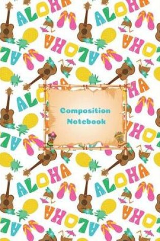 Cover of Aloha Hawaiian Summer Vacation Composition Notebook Wide Ruled Paper
