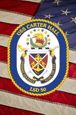 Book cover for US Navy Dock Landing Ship USS Carter Hall (LSD 50) Crest Badge Journal