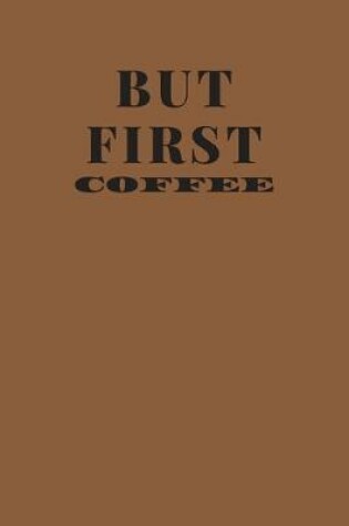 Cover of But first coffee