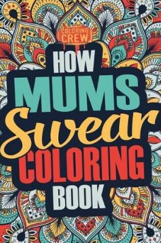 Cover of How Mums Swear Coloring Book