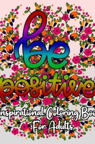 Cover of Be positive inspirational coloring book for adults