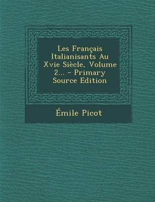 Book cover for Les Francais Italianisants Au Xvie Siecle, Volume 2... - Primary Source Edition