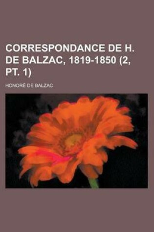 Cover of Correspondance de H. de Balzac, 1819-1850 (2, PT. 1)