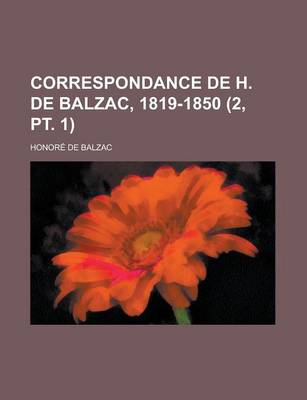 Book cover for Correspondance de H. de Balzac, 1819-1850 (2, PT. 1)