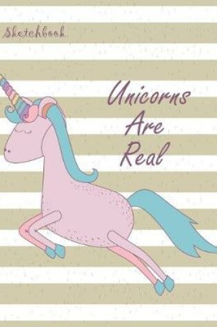 Cover of Unicorns are real sketchbook