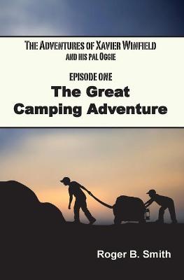 Book cover for The Adventures of Xavier Winfield and His Pal Oggie, The Great Camping Adventure