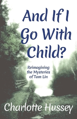 Cover of And If I Go With Child?