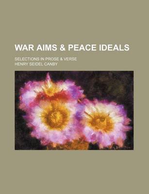 Book cover for War Aims & Peace Ideals; Selections in Prose & Verse