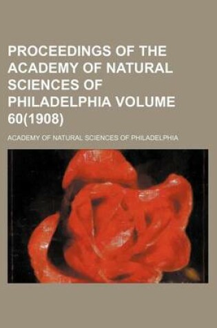 Cover of Proceedings of the Academy of Natural Sciences of Philadelphia Volume 60(1908)