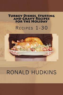 Book cover for Turkey Dishes, Stuffing and Gravy Recipes for the Holiday