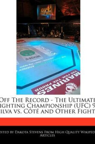 Cover of Off the Record - The Ultimate Fighting Championship (Ufc) 90 Silva vs. Cote and Other Fights