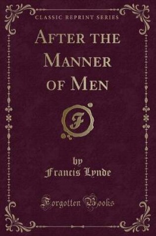 Cover of After the Manner of Men (Classic Reprint)