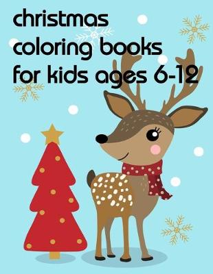 Cover of Christmas Coloring Books For Kids Ages 6-12