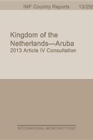 Cover of Kingdom of the Netherlands - Aruba: 2013 Article IV Consultation: Staff Report, Informational Annex, Press Release