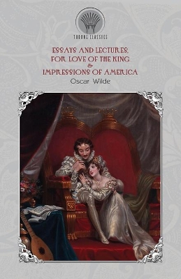Book cover for Essays and Lectures, For Love of the King & Impressions of America